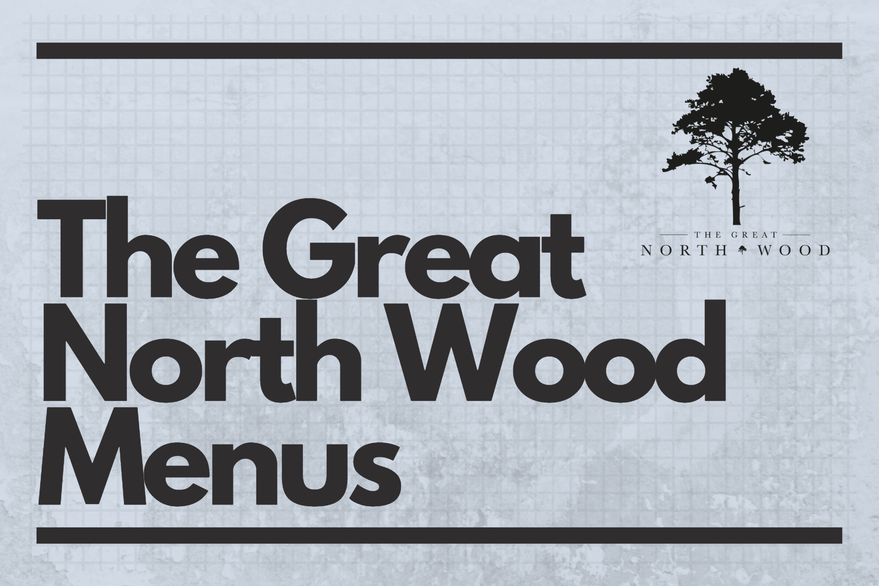 The Great North Wood Food Menus